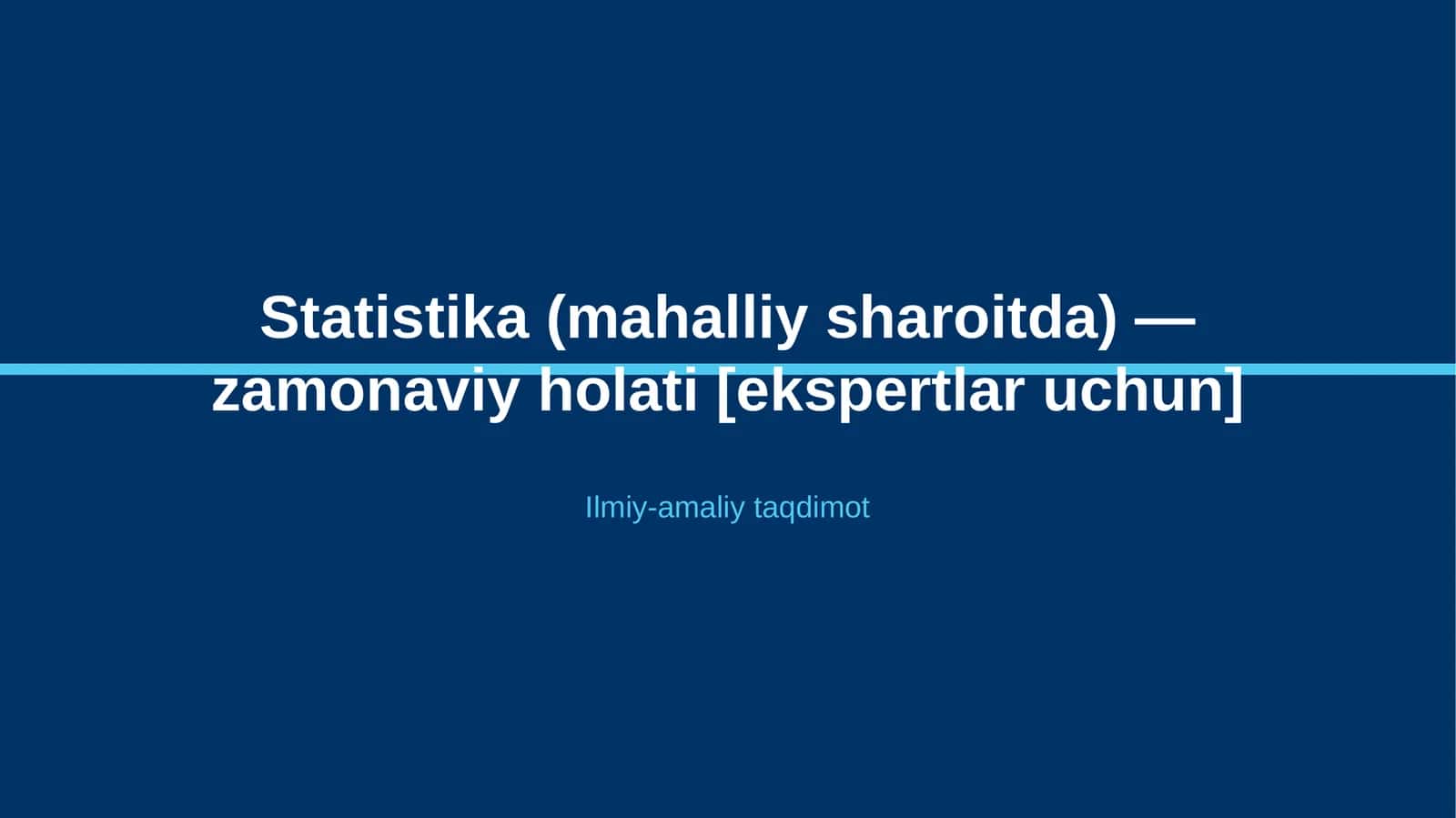 Statistika (mahalliy sharoitda) — zamonaviy holati [ekspertlar uchun] 1