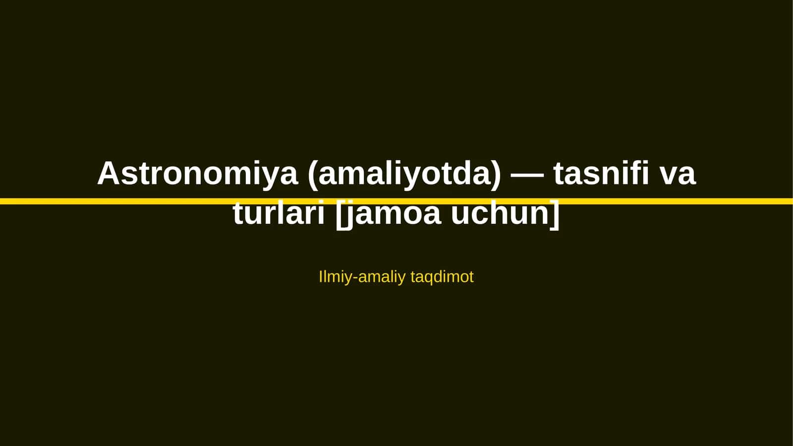 Astronomiya (amaliyotda) — tasnifi va turlari [jamoa uchun] 1