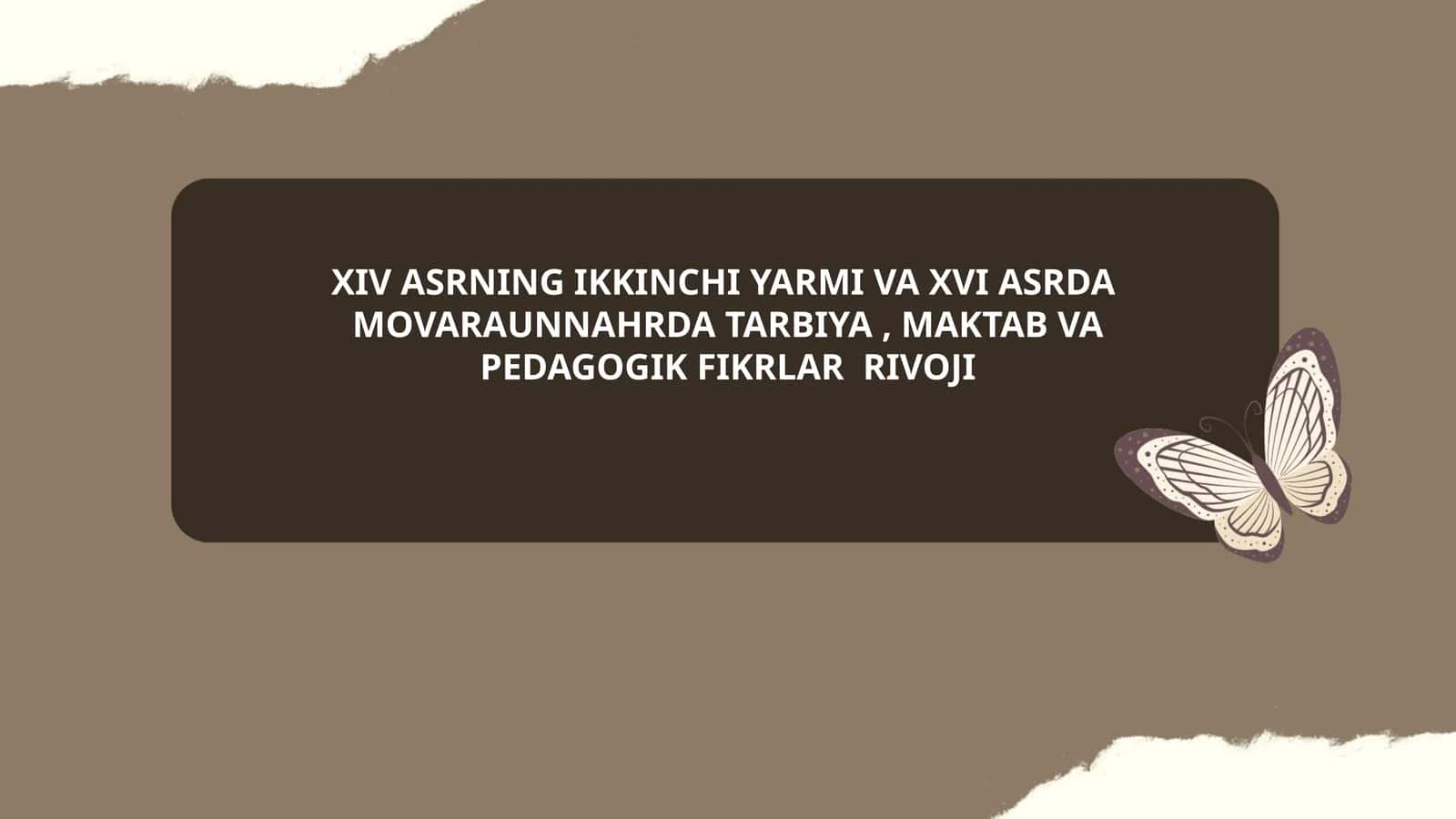 XIV ASRNING IKKINCHI YARMI VA XVI ASRDA MOVARAUNNAHRDA TARBIYA, MAKTAB VA PEDAGOGIK FIKRLAR RIVOJI 1