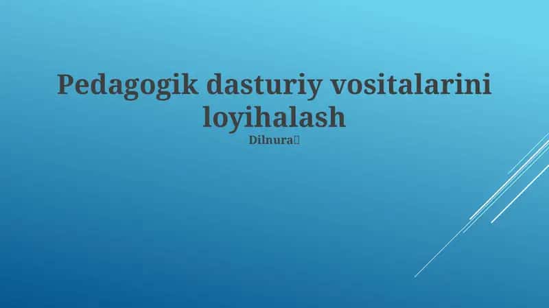 Pedagogik dasturiy vositalarini loyihalash 1
