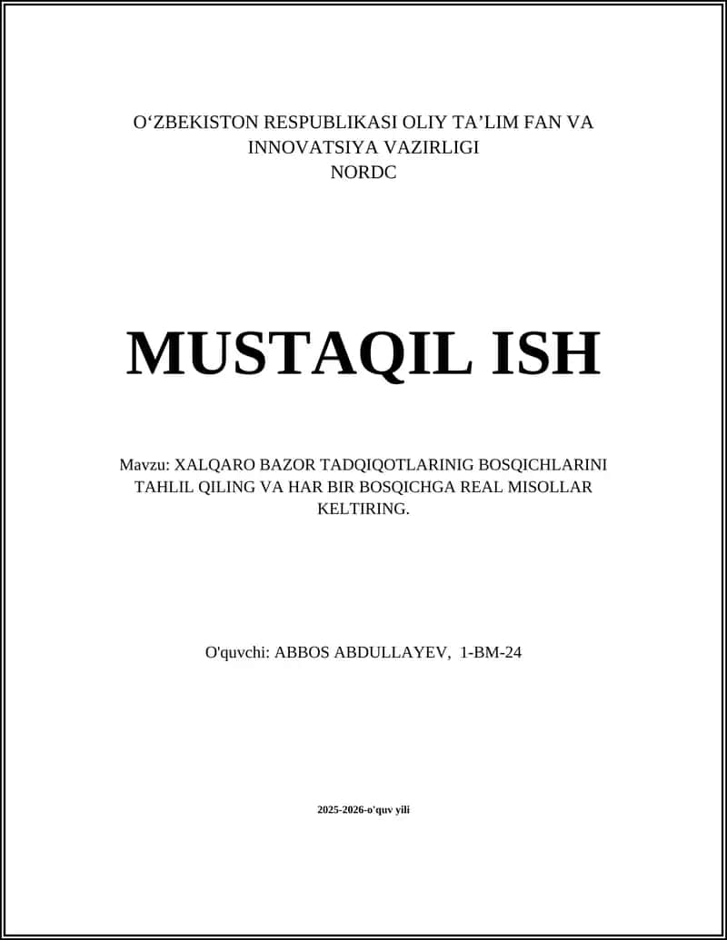 XALQARO BAZOR TADQIQOTLARINIG BOSQICHLARINI TAHLIL QILING VA HAR BIR BOSQICHGA REAL MISOLLAR KELTIRING 1