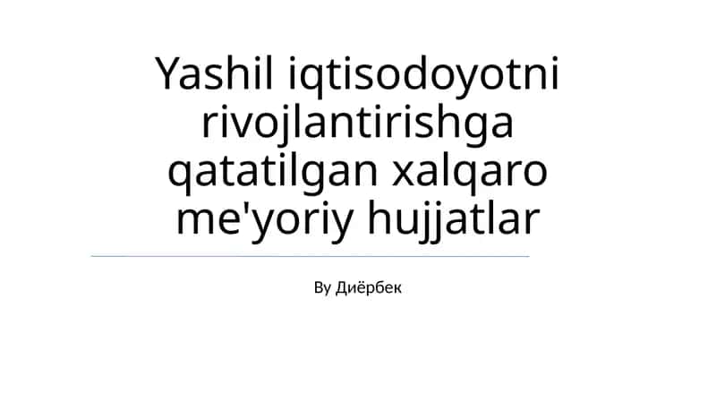 Yashil iqtisodoyotni rivojlantirishga qatatilgan xalqaro me'yoriy hujjatlar 1