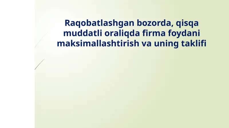Raqobatlashgan bozorda, qisqa muddatli oraliqda firma foydani maksimallashtirish va uning taklifi 1