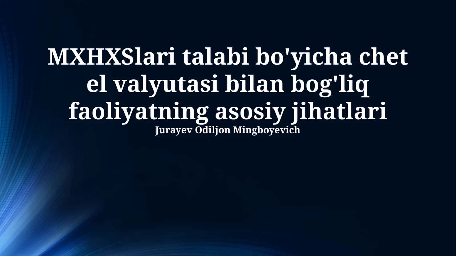 MXHXSlari talabi bo'yicha chet el valyutasi bilan bog'liq faoliyatning asosiy jihatlari 1