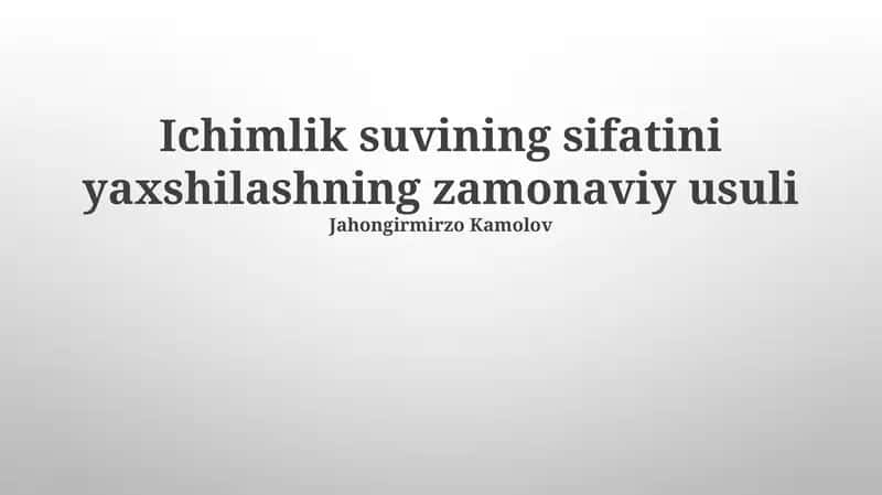 Ichimlik suvining sifatini yaxshilashning zamonaviy usuli 1