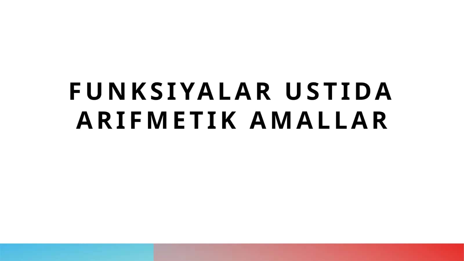 Funksiyalar ustida arifmetik amallar 1