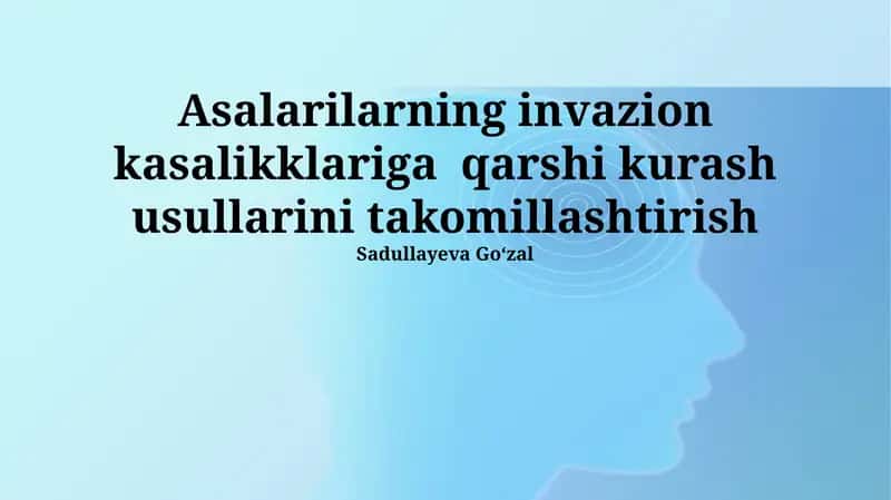 Asalarilarning invazion kasalikklariga qarshi kurash usullarini takomillashtirish 1