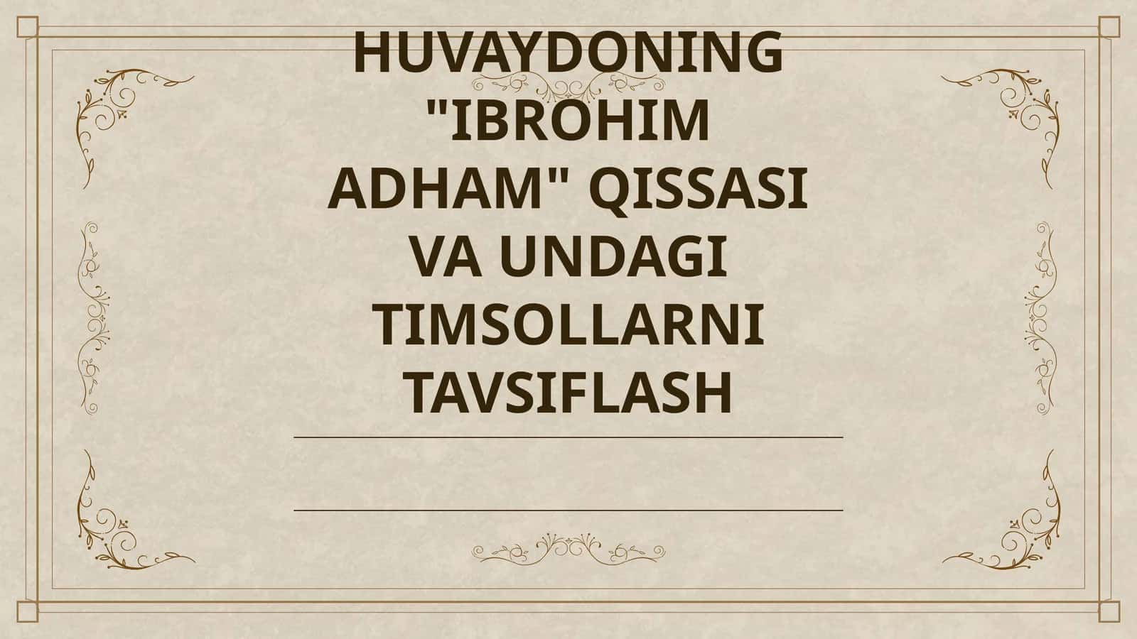 HUVAYDONING "IBROHIM ADHAM" QISSASI VA UNDAGI TIMSOLLARNI TAVSIFLASH 1