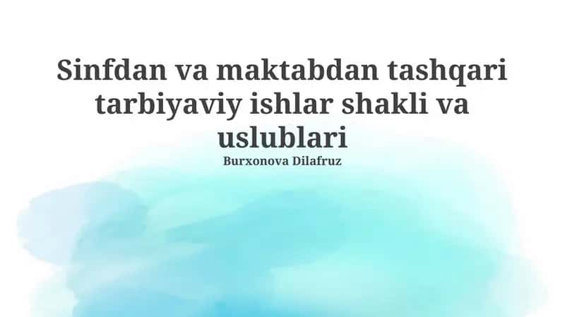 Sinfdan va maktabdan tashqari tarbiyaviy ishlar shakli va uslublari 1