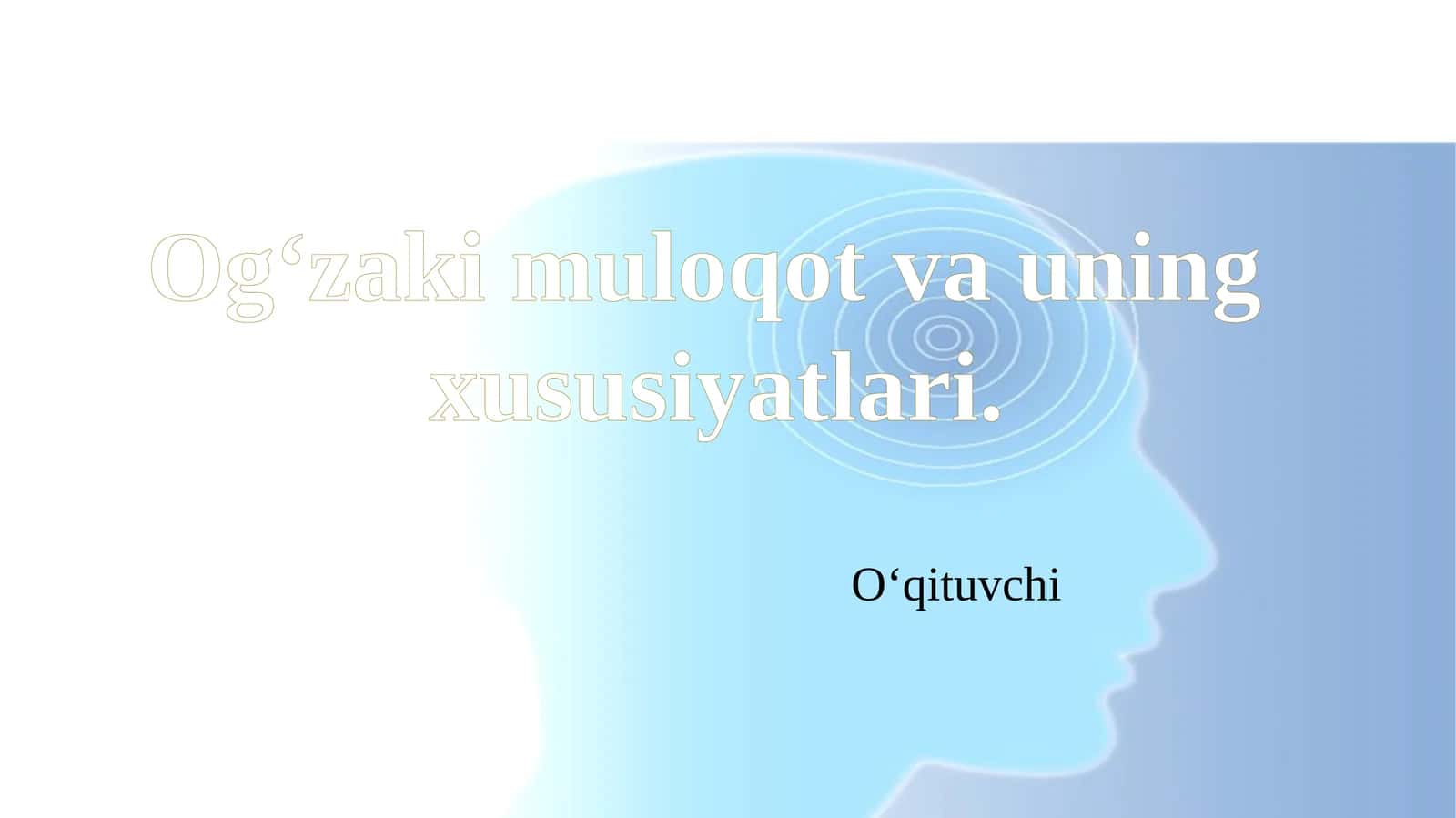 Og‘zaki muloqot va uning xususiyatlari 1