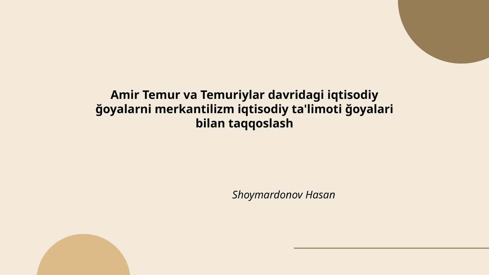 Amir Temur va Temuriylar davridagi iqtisodiy ğoyalarni merkantilizm iqtisodiy ta'limoti ğoyalari bilan taqqoslash 1