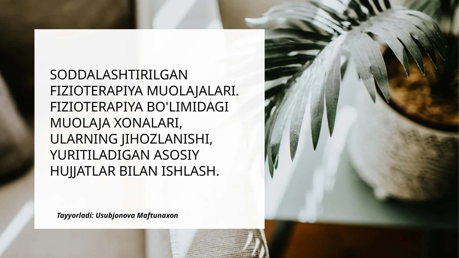 SODDALASHTIRILGAN FIZIOTERAPIYA MUOLAJALARI. FIZIOTERAPIYA BO'LIMIDAGI MUOLAJA XONALARI, ULARNING JIHOZLANISHI, YURITILADIGAN ASOSIY HUJJATLAR BILAN ISHLASH 1