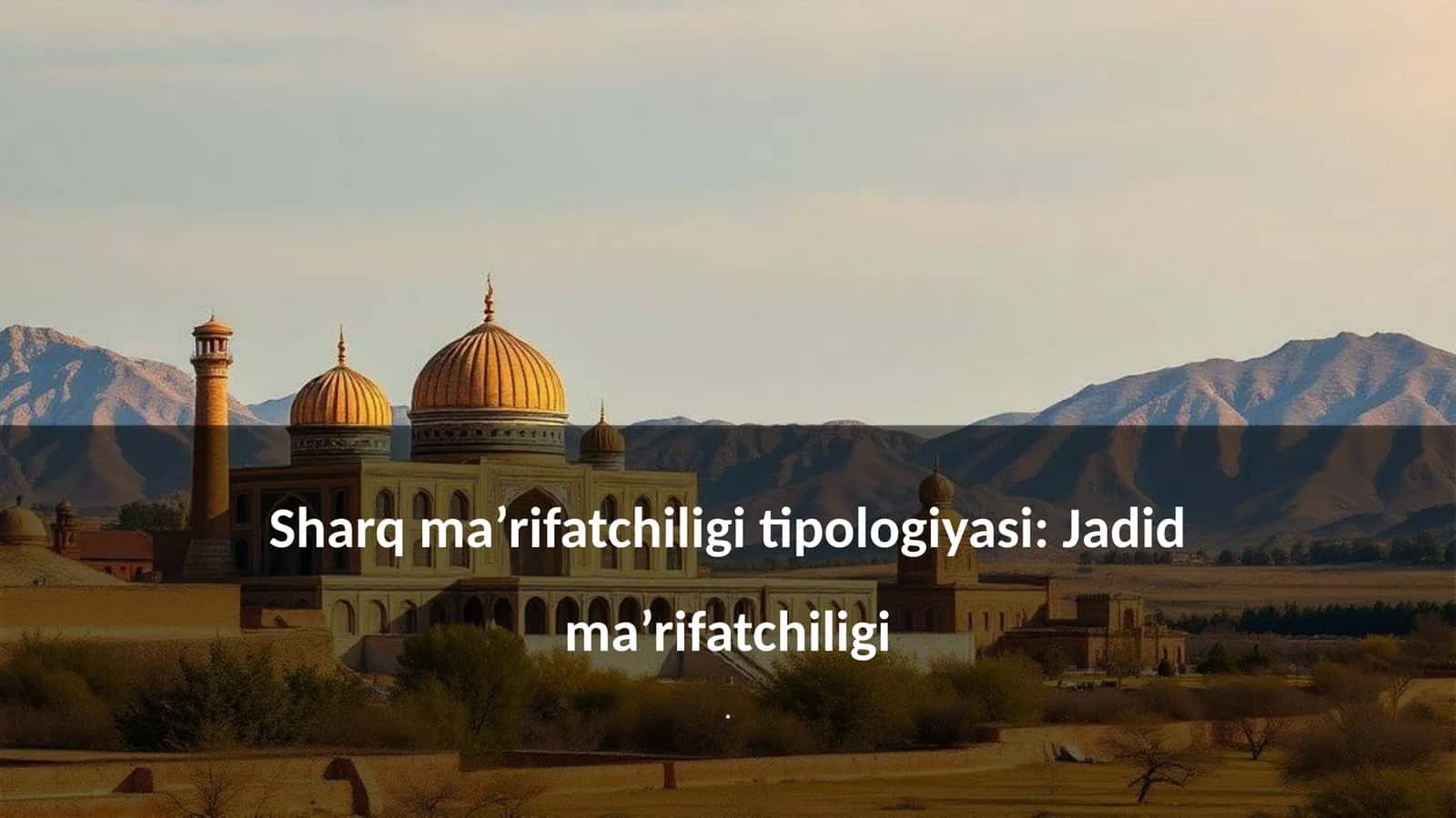 Jadid ma’rifatchiligi: Ta’lim islohlari 1