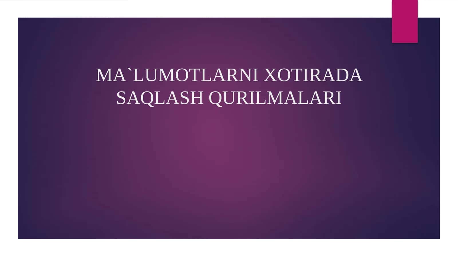 MA`LUMOTLARNI XOTIRADA SAQLASH QURILMALARI 1