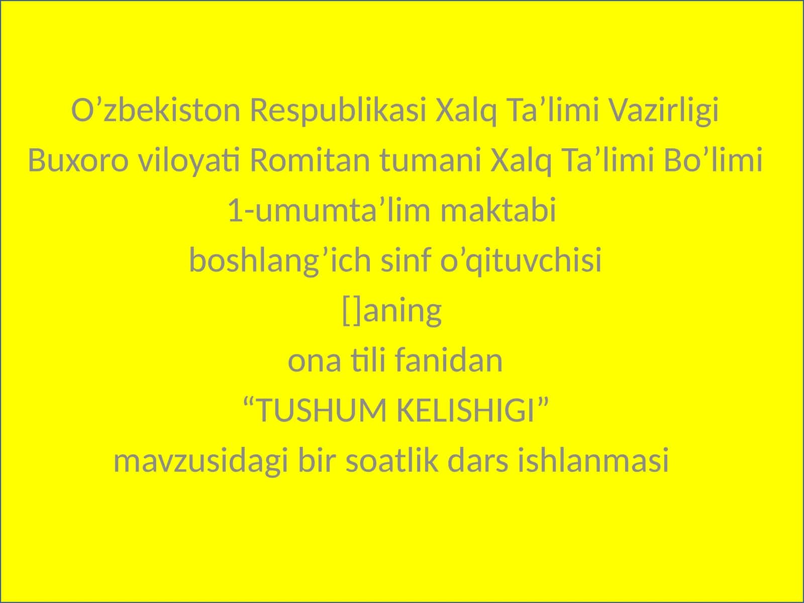 “TUSHUM KELISHIGI” mavzusidagi bir soatlik dars ishlanmasi 1