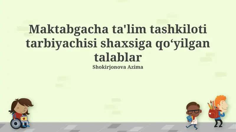 Maktabgacha ta'lim tashkiloti tarbiyachisi shaxsiga qoʻyilgan talablar 1