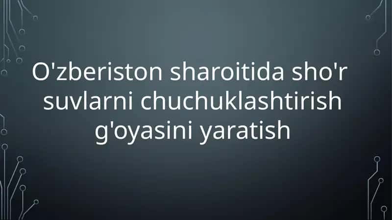 O'zberiston sharoitida sho'r  suvlarni chuchuklashtirish g'oyasini yaratish 1