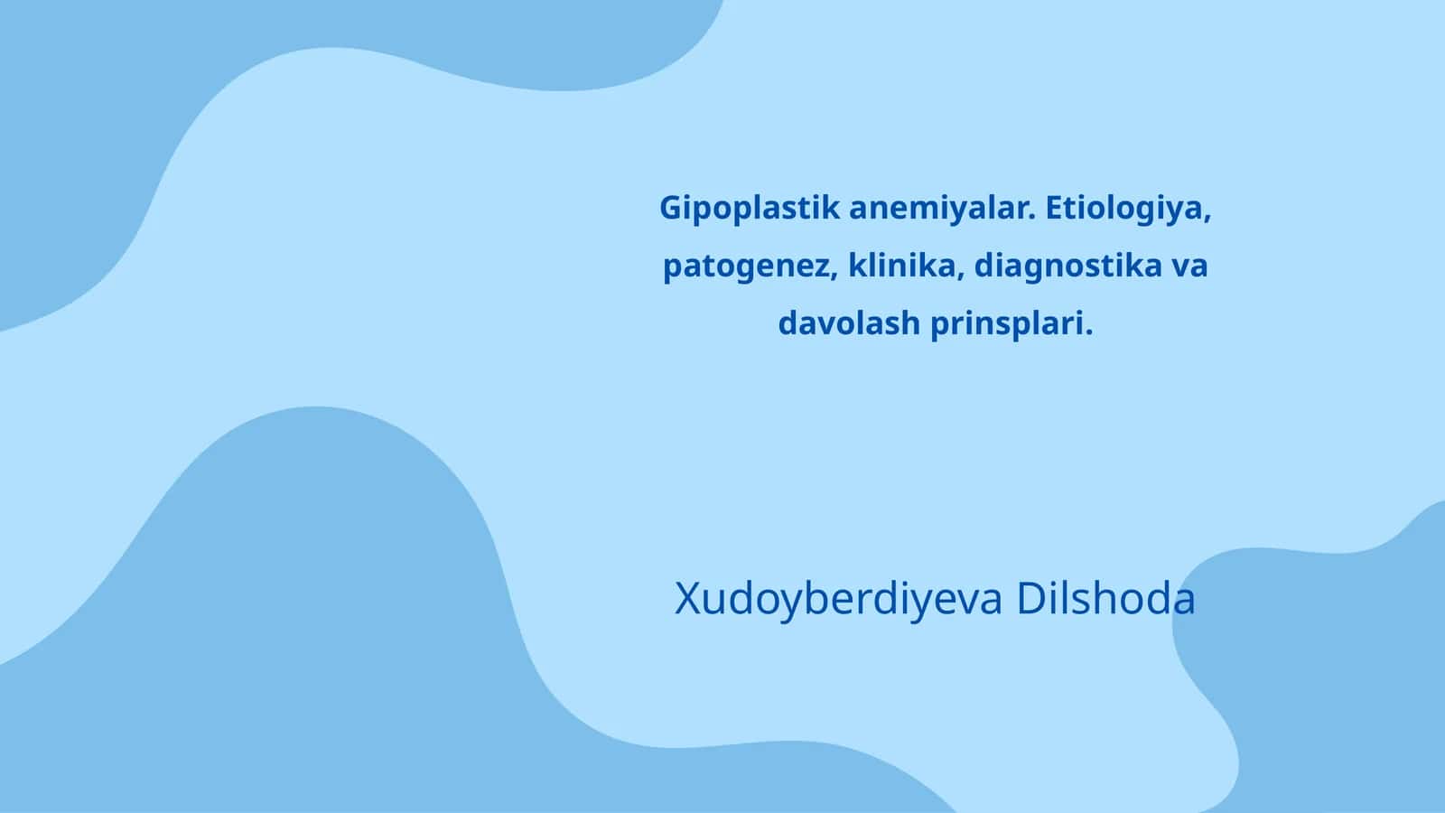 Gipoplastik anemiyalar. Etiologiya, patogenez, klinika, diagnostika va davolash prinsplari 1