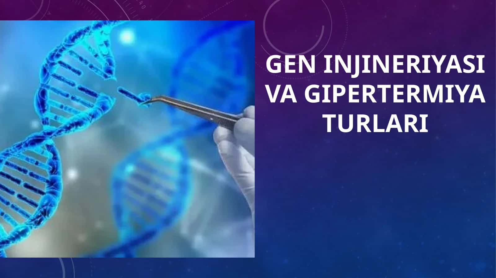 Gen injineriyasi va gipertermiya turlari 1
