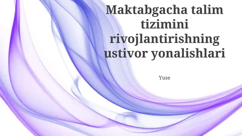 Maktabgacha talim tizimini rivojlantirishning ustivor yonalishlari 1