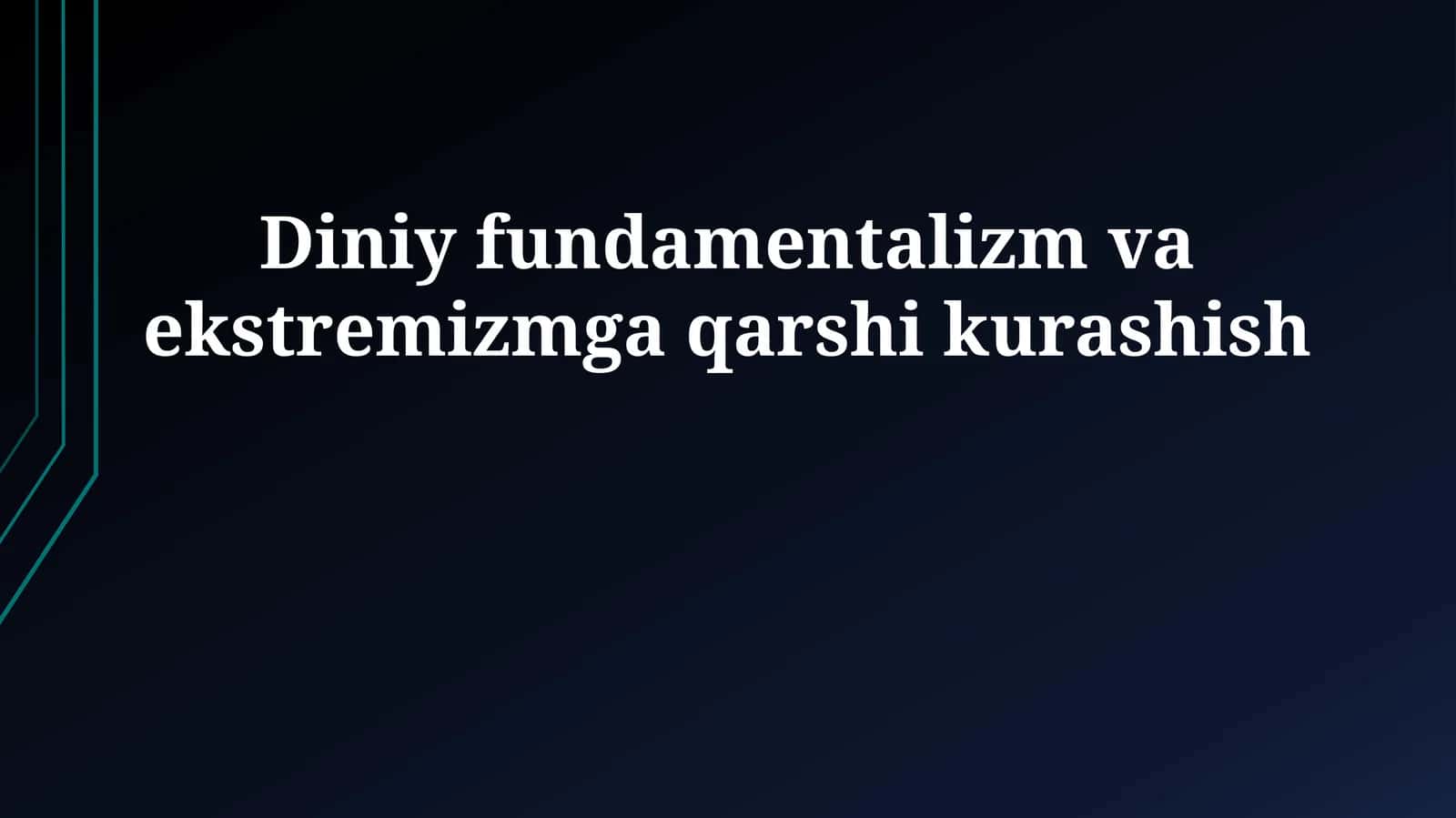 Diniy fundamentalizm va ekstremizmga qarshi kurashish 1
