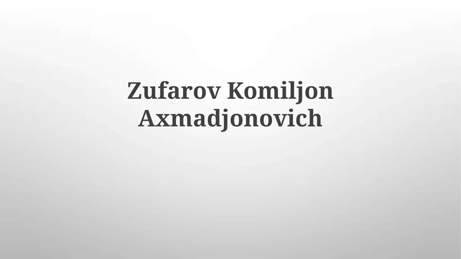 Zufarov Komiljon Axmadjonovich 1