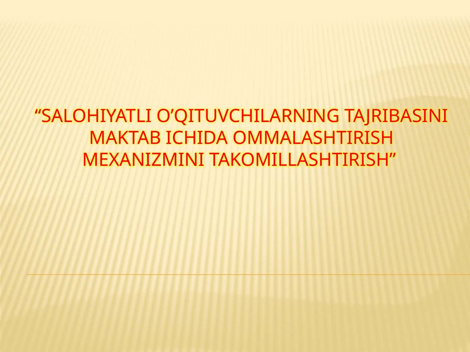 Salohiyatli o’qituvchilarning tajribasini maktab ichida ommalashtirish mexanizmini takomillashtirish 1