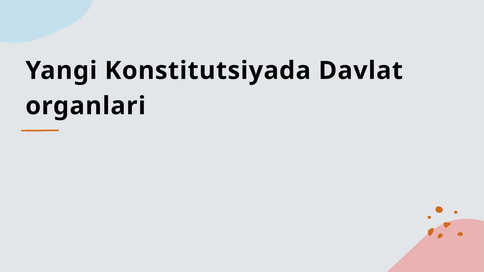 Yangi Konstitutsiyada Davlat organlari 1