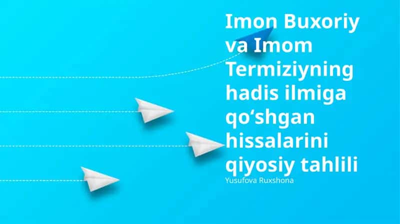 Imon Buxoriy va Imom Termiziyning hadis ilmiga qoʻshgan hissalarini qiyosiy tahlili 1