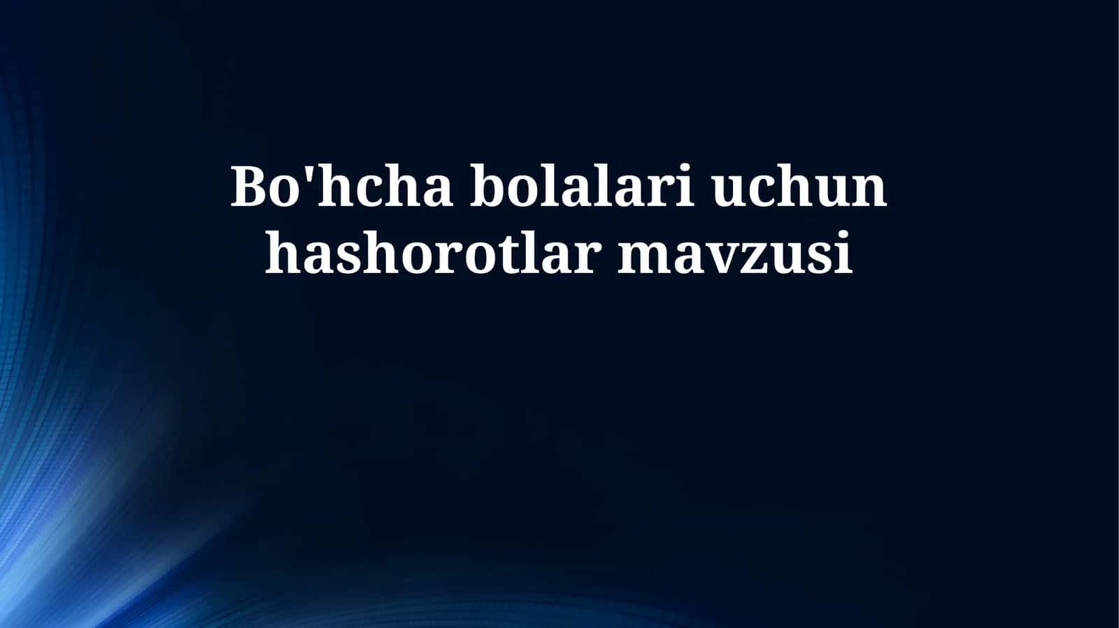 Bo'hcha bolalari uchun hashorotlar mavzusi 1