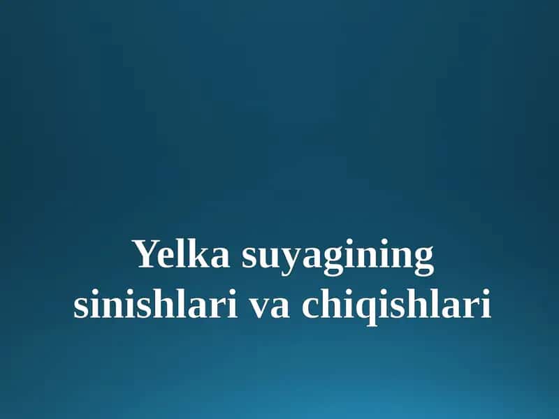 Yelkasuyaginingsinishlarivachiqishlari 1