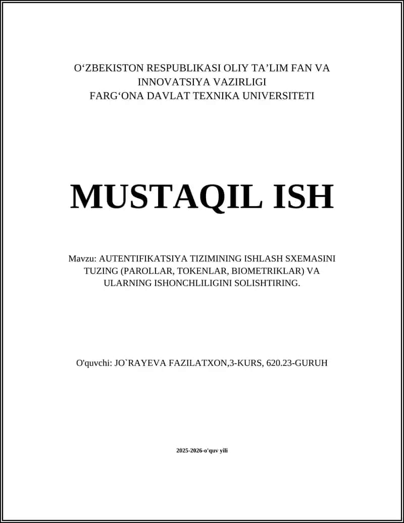 AUTENTIFIKATSIYA TIZIMINING ISHLASH SXEMASINI TUZING (PAROLLAR, TOKENLAR, BIOMETRIKLAR) VA ULARNING ISHONCHLILIGINI SOLISHTIRING 1