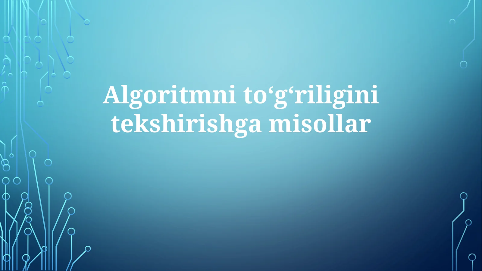 Algoritmnitoʻgʻriliginitekshirishgamisollar 1