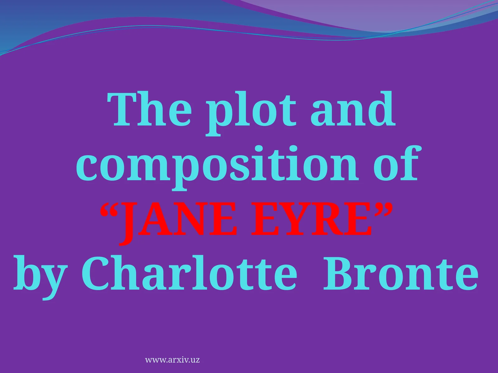 The plot and composition of “JANE EYRE” by Charlotte Bronte 1