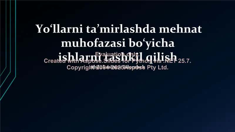 Yo‘llarni ta’mirlashda mehnat muhofazasi bo‘yicha ishlarni tashkil qilish 1