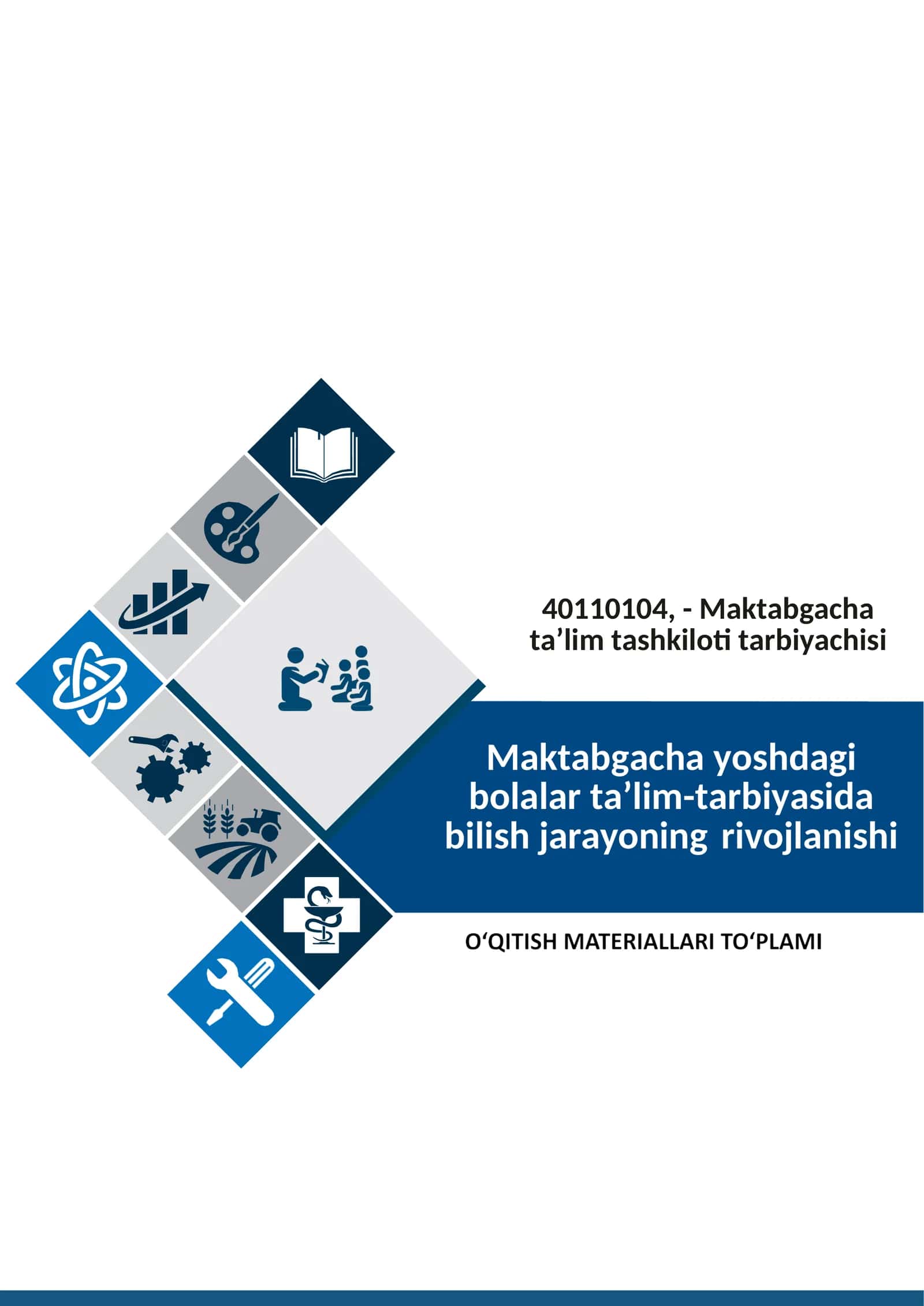 Maktabgacha yoshdagi bolalar ta’lim-tarbiyasida bilish jarayoning rivojlanishi fanidan o'qitish materiallari to'plami 1
