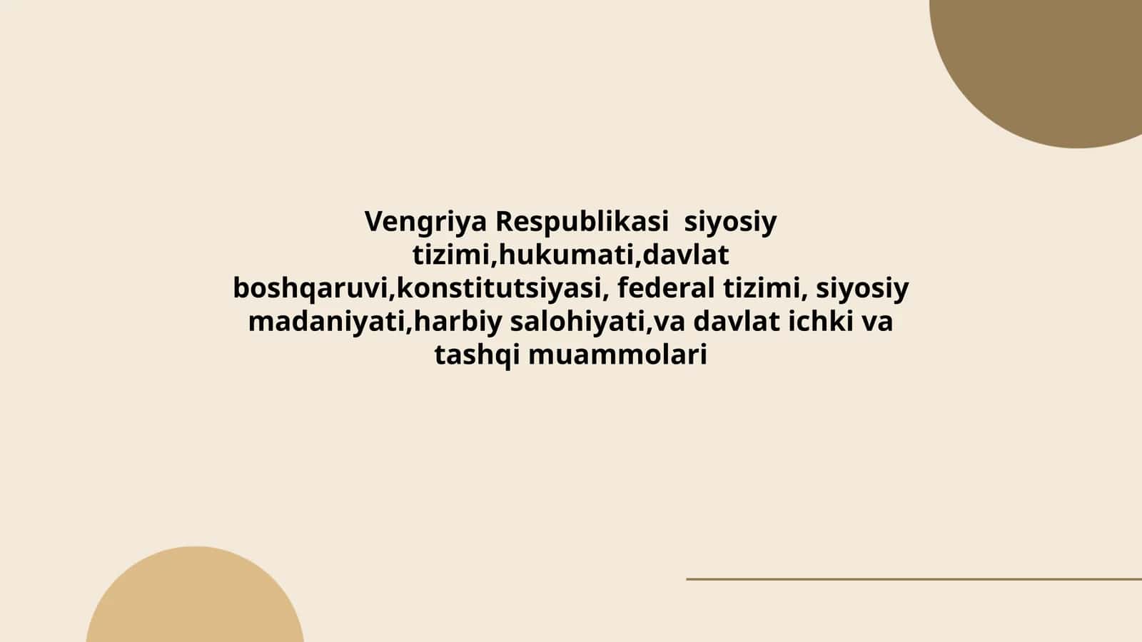 Vengriya Respublikasi siyosiy tizimi,hukumati,davlat boshqaruvi,konstitutsiyasi, federal tizimi, siyosiy madaniyati,harbiy salohiyati,va davlat ichki va tashqi muammolari 1