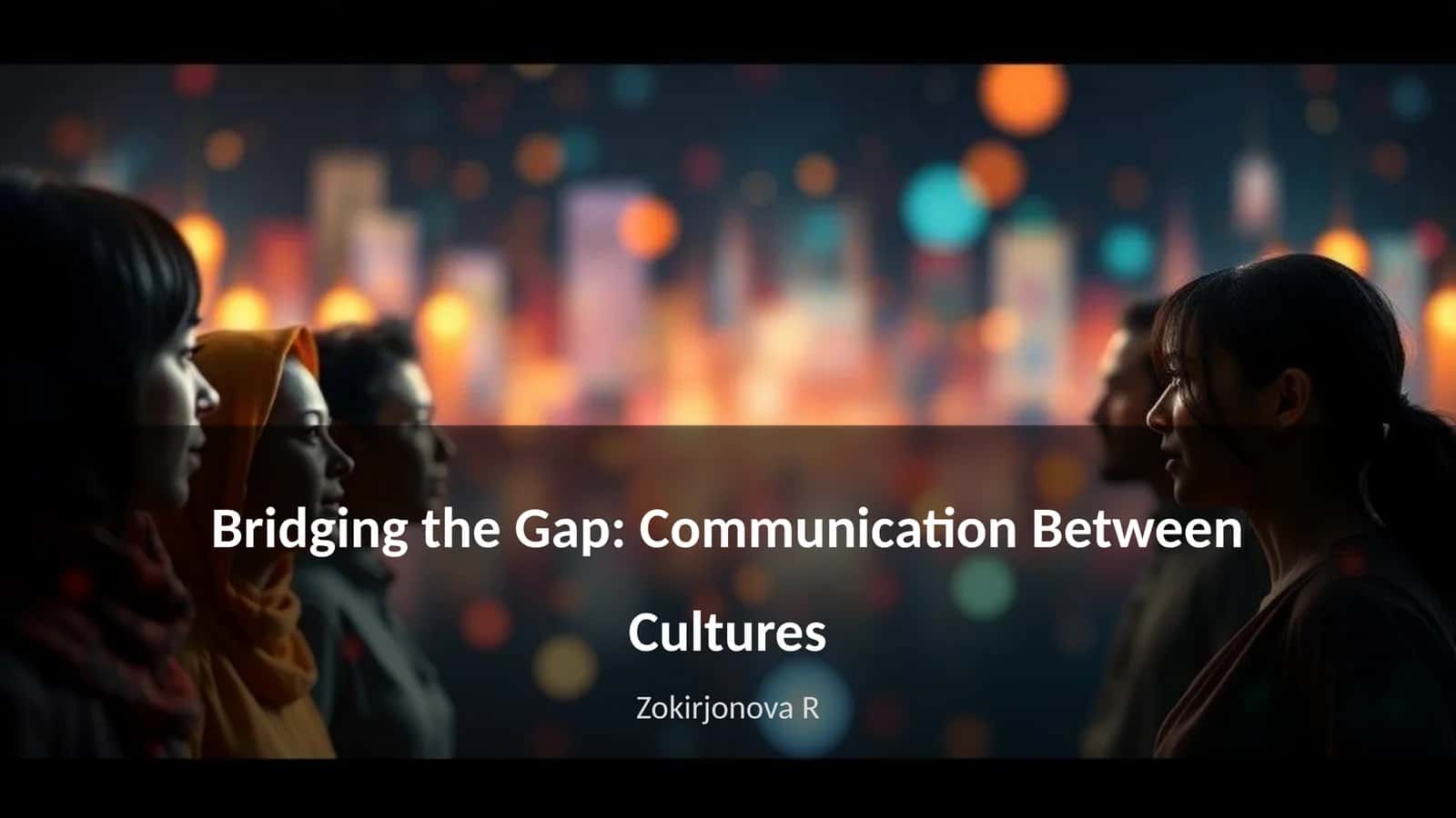 Bridging the Gap: Communication Between Cultures 1