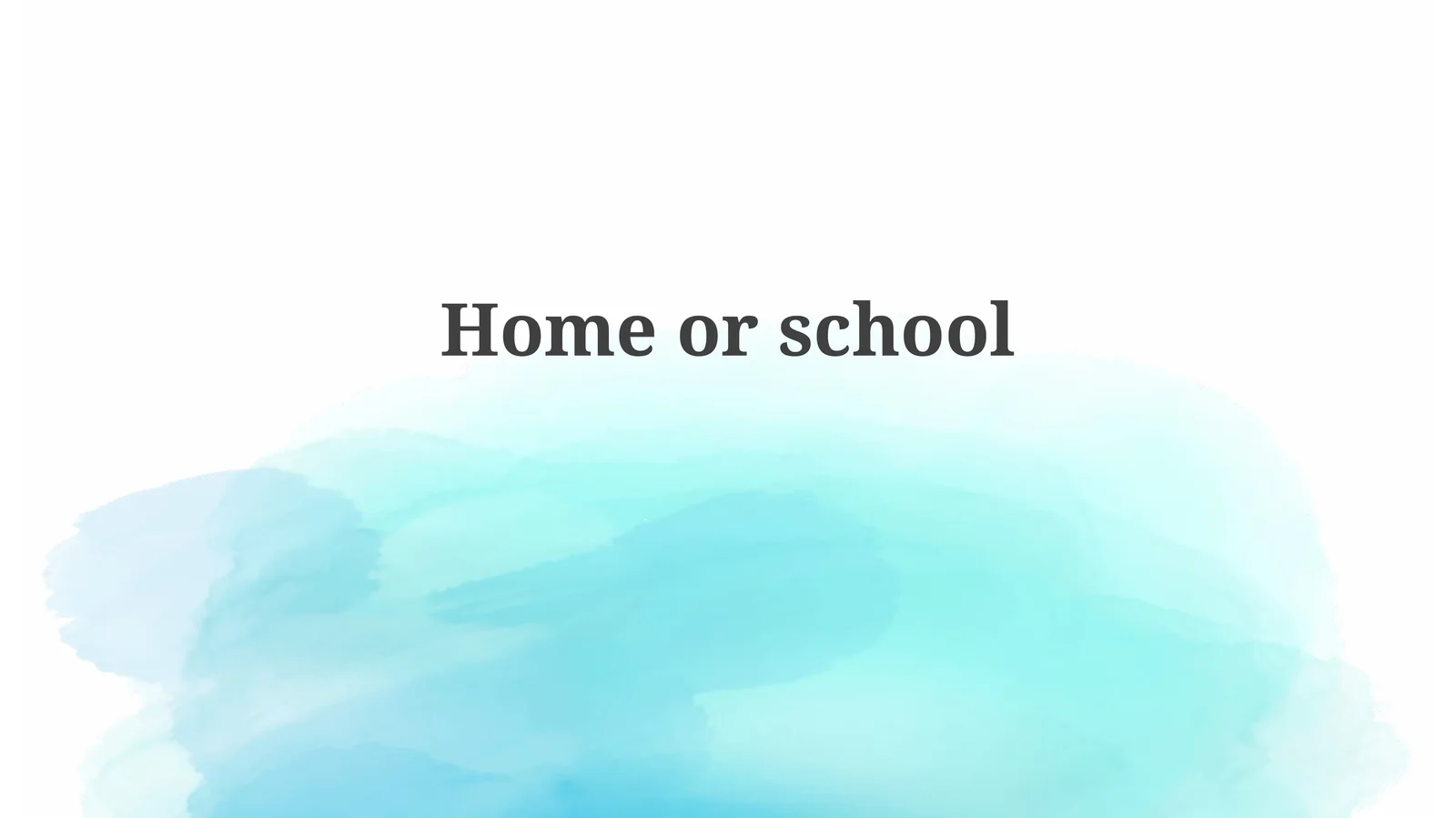 Home or School 1