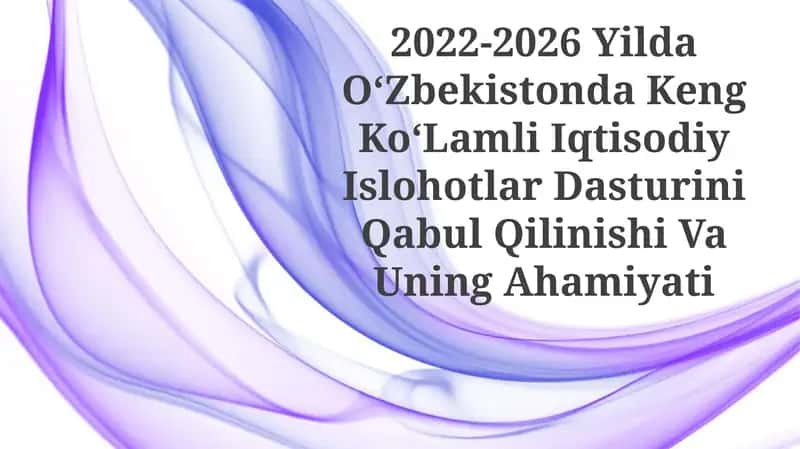 O'Zbekistonda Keng Ko‘Lamli Iqtisodiy Islohotlar Dasturi 1
