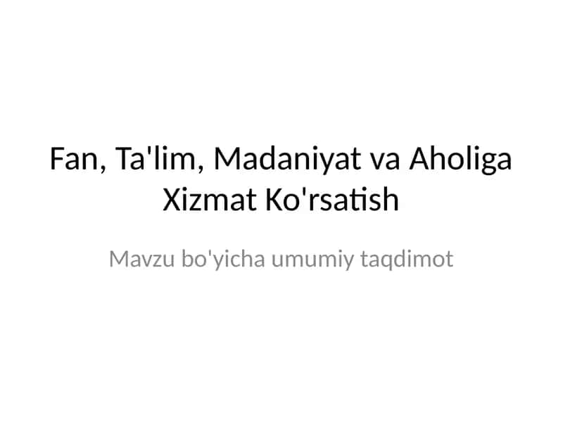 Fan, Ta'lim, Madaniyat va Aholiga Xizmat Ko'rsatish 1
