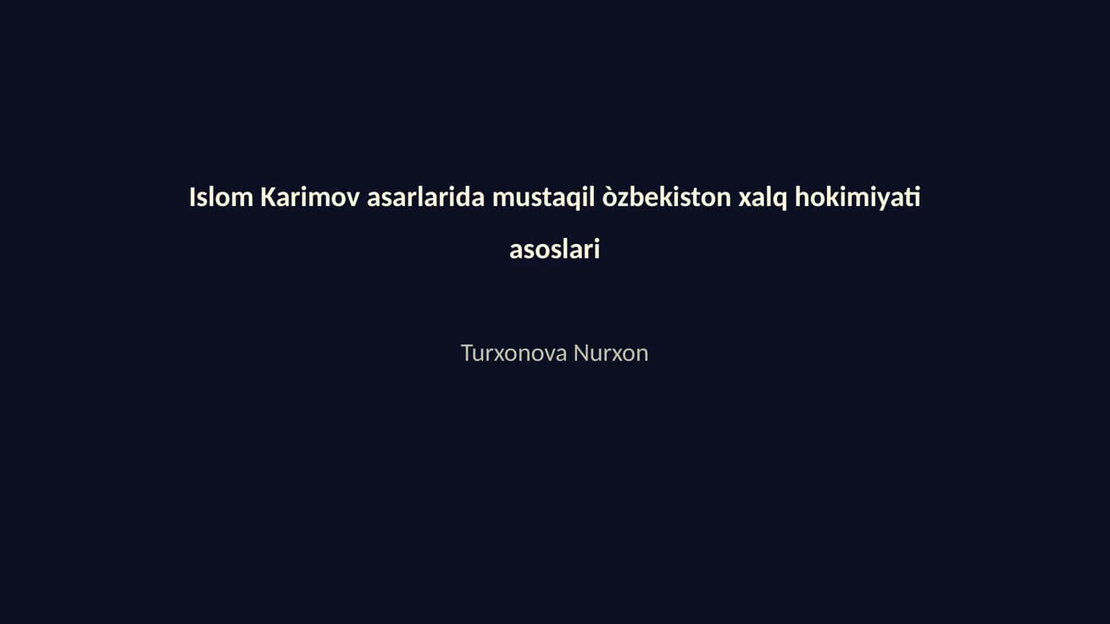 Islom Karimov asarlarida mustaqil òzbekiston xalq hokimiyati asoslari 1