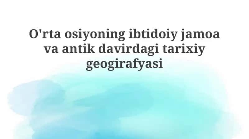 O'rtaosiyoning ibtidoiy jamoa va antik davir tarixiy geografiyasi 1