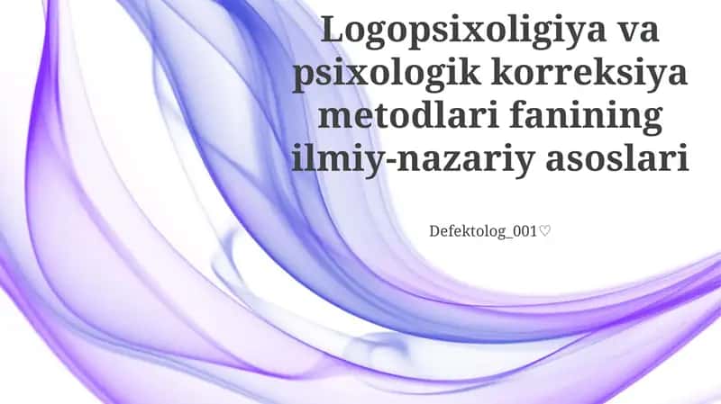 Logopsixoligiya va psixologik korreksiya metodlari fanining ilmiy-nazariy asoslari 1