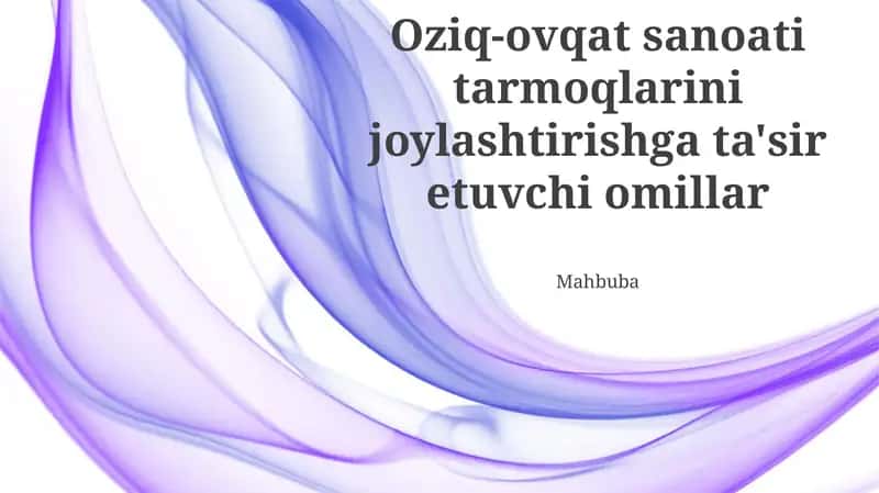 Oziq-ovqat sanoati tarmoqlarini joylashtirishga ta'sir etuvchi omillar 1