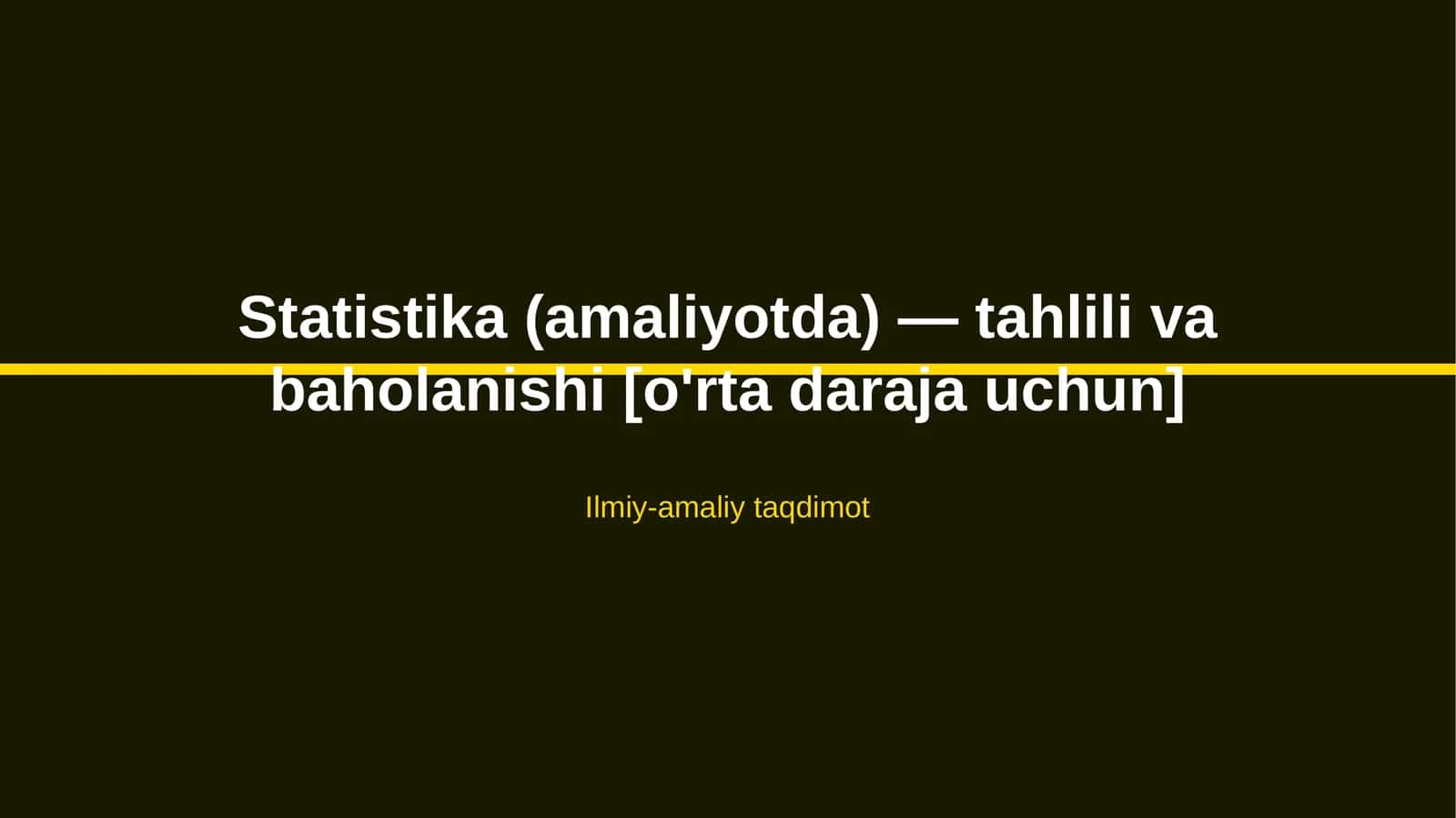 Statistika (amaliyotda) — tahlili va baholanishi [o'rta daraja uchun] 1