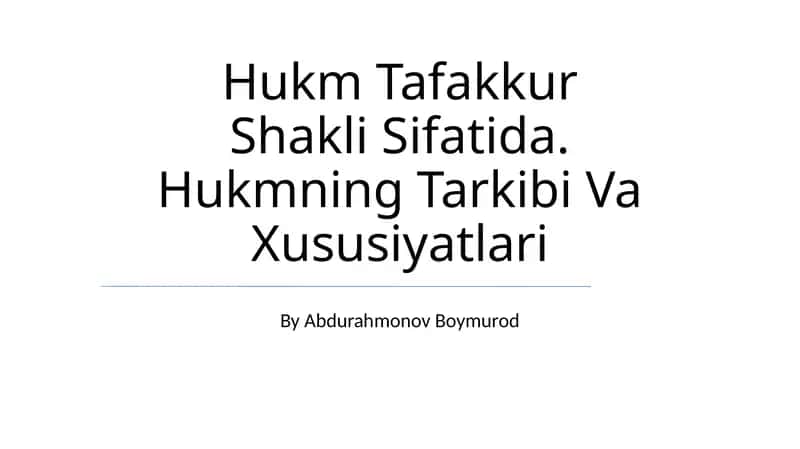 Hukm Tafakkur Shakli Sifatida. Hukmning Tarkibi Va Xususiyatlari 1