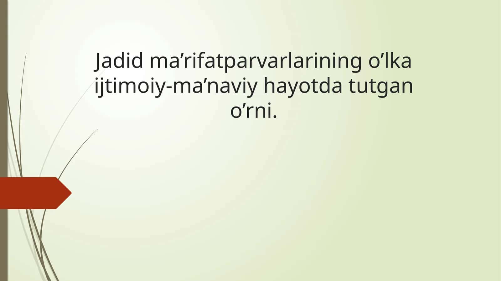 Jadid ma’rifatparvarlarining o’lka ijtimoiy-ma’naviy hayotda tutgan o’rni. 1