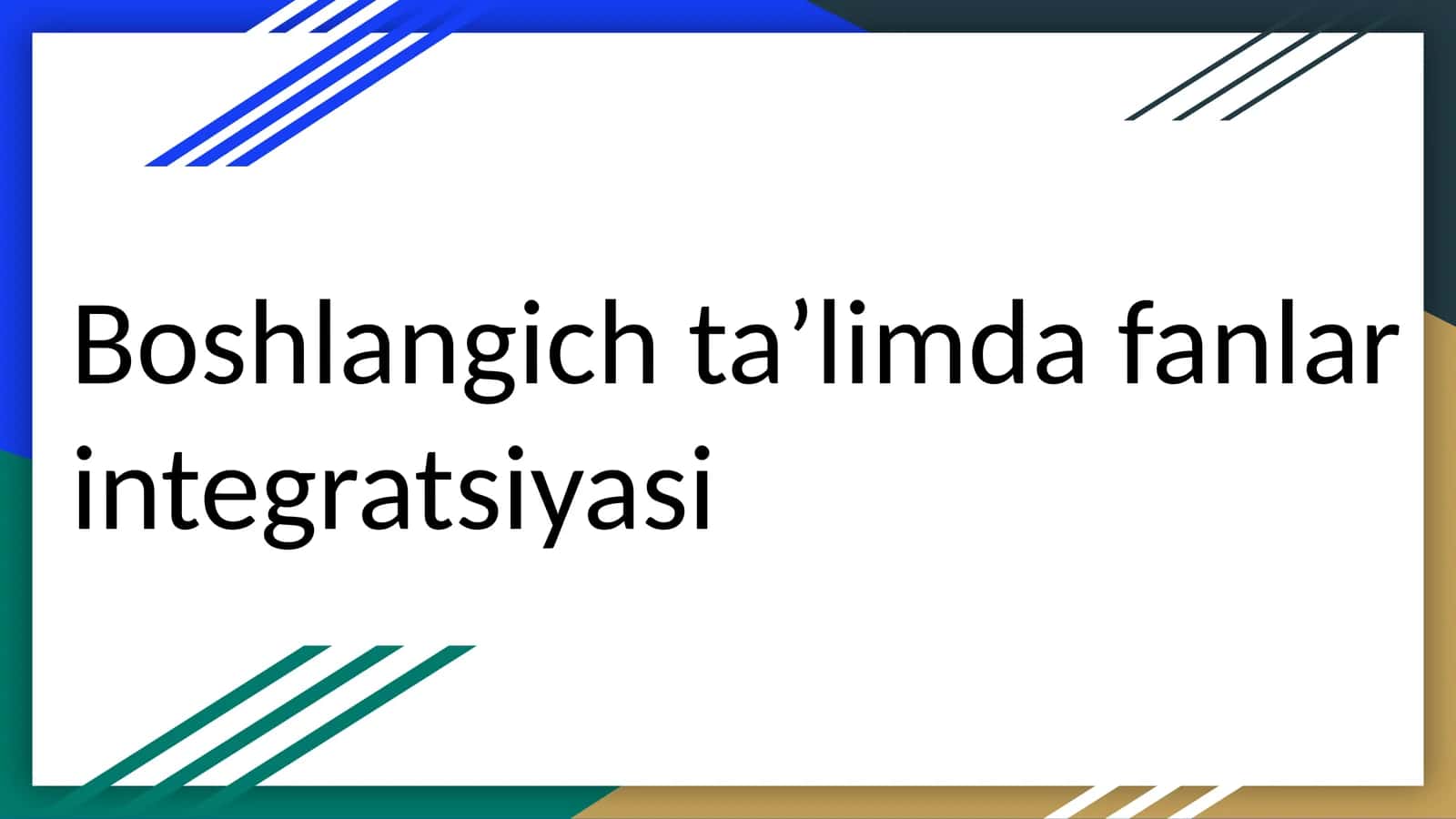 Boshlangich taʼlimda fanlar integratsiyasi 1