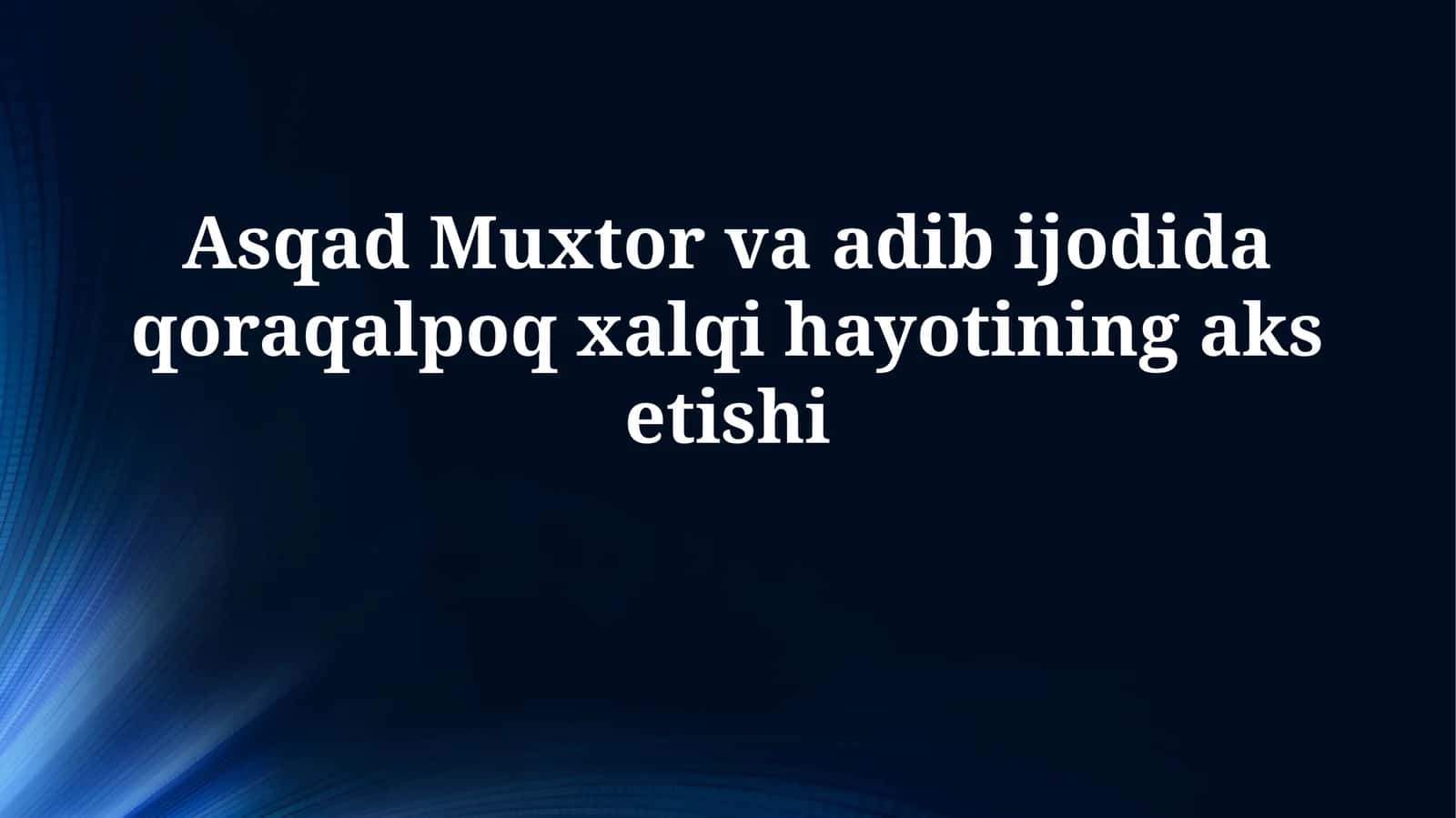 Asqad Muxtor va adib ijodida qoraqalpoq xalqi hayotiningaksetishi 1